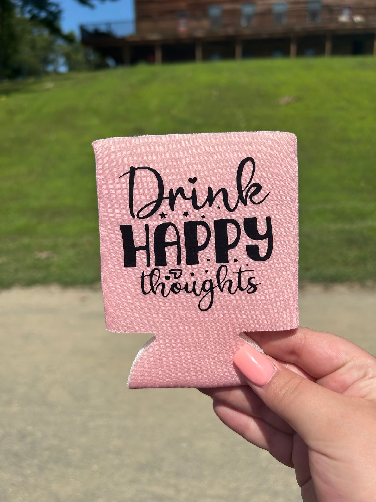 Drink Happy Thoughts | Koozie | Can Cooler