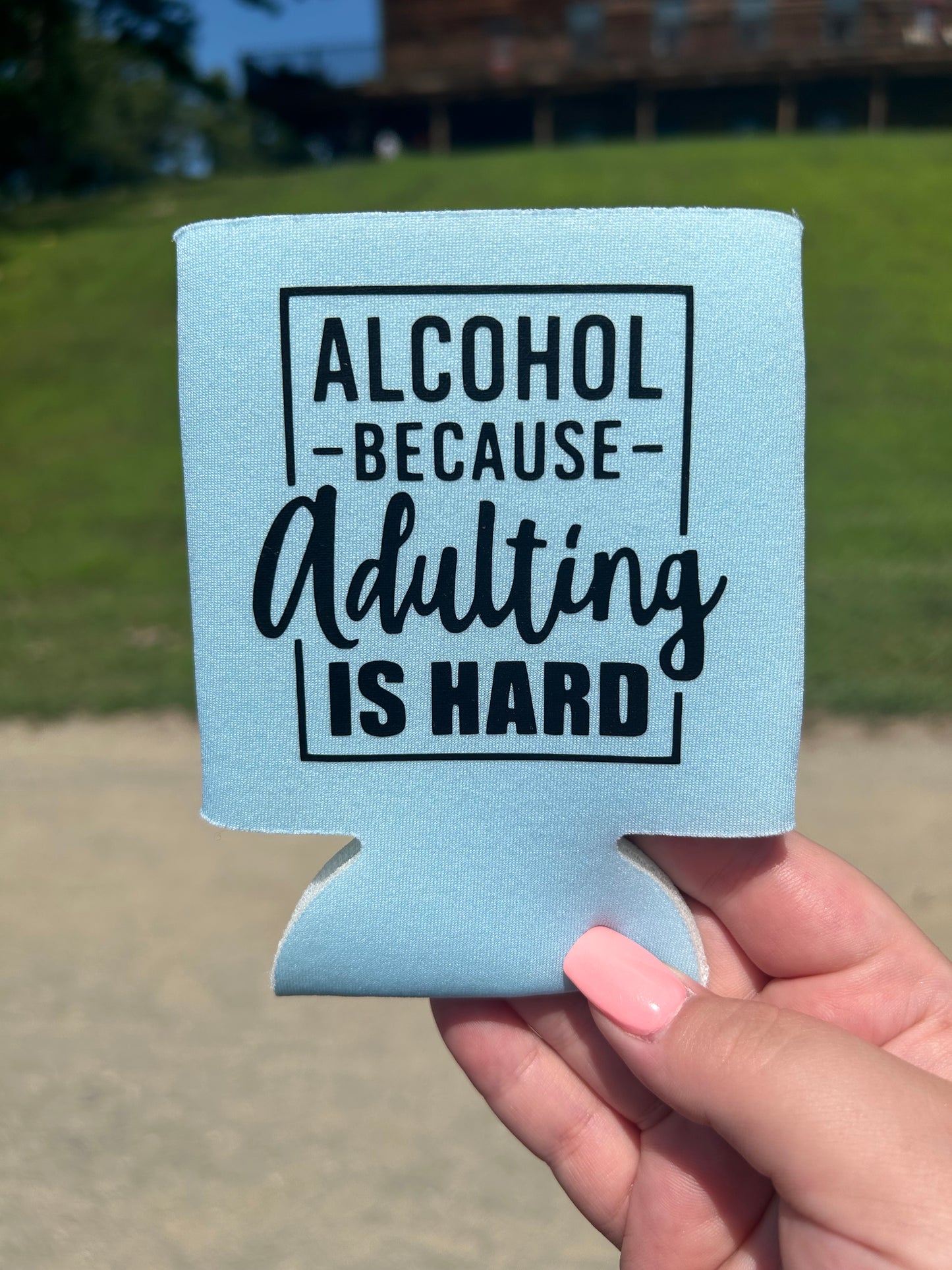 Adulting is Hard | Koozie | Can Cooler