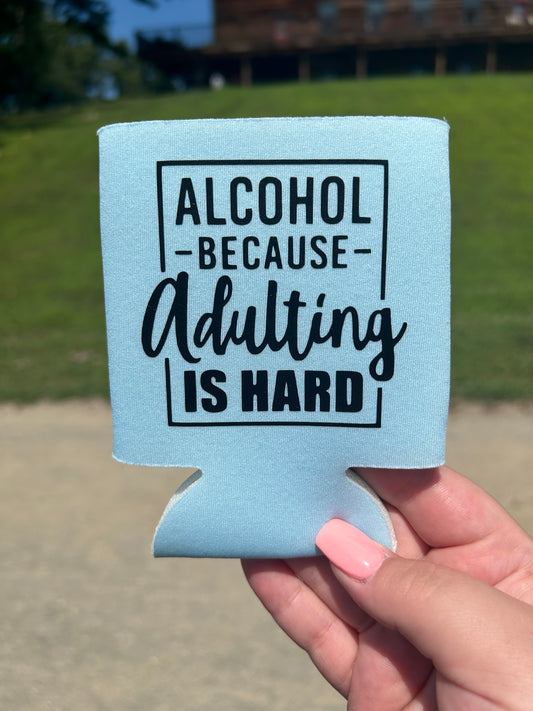 Adulting is Hard | Koozie | Can Cooler